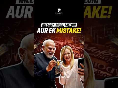 Melody, Modi, Meloni… Aur Ek Mistake!